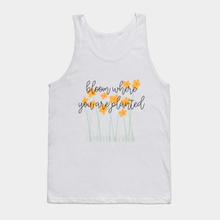 bloom where you are planted Tank Top